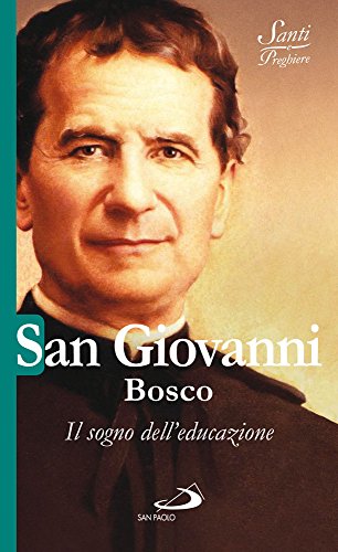 9788821594014: San Giovanni Bosco. Il sogno dell'educazione