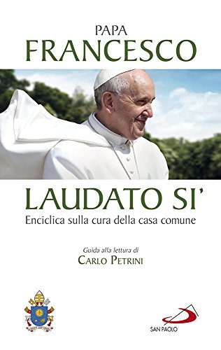 Stock image for Laudato si'. Enciclica sulla cura della casa comune. Guida alla lettura di Carlo Petrini for sale by WorldofBooks