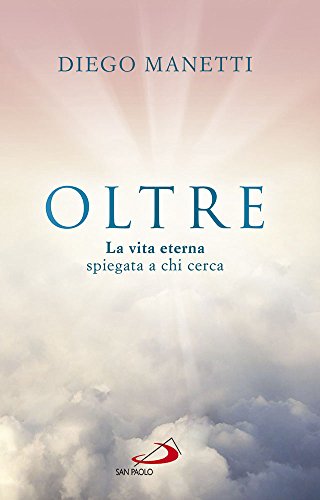 9788821595103: Oltre. La vita eterna spiegata a chi cerca (Parole per lo spirito)