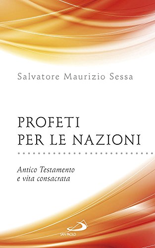 Imagen de archivo de Profeti per le nazioni. Antico Testamento e vita consacrata a la venta por medimops