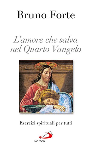 Beispielbild fr L'amore che salva nel quarto Vangelo. Esercizi spirituali per tutti zum Verkauf von libreriauniversitaria.it