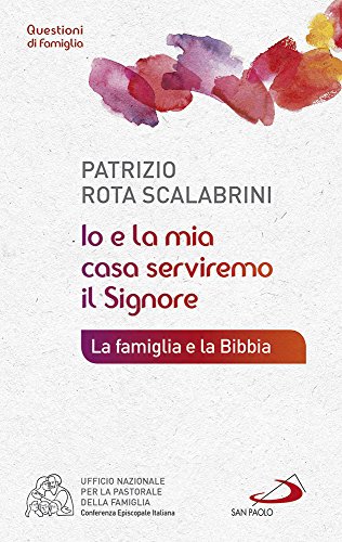 Io e la mia casa serviremo il Signore. La famiglia e la Bibbia