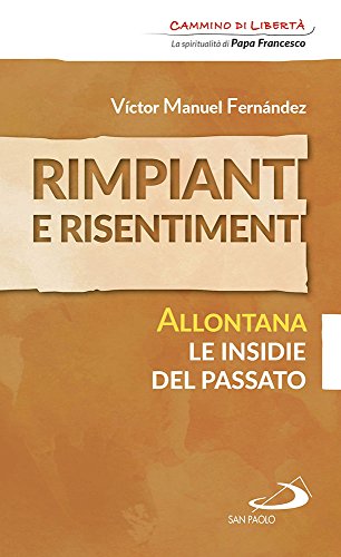 Stock image for Rimpianti e risentimenti. Allontana le insidie del passato for sale by medimops