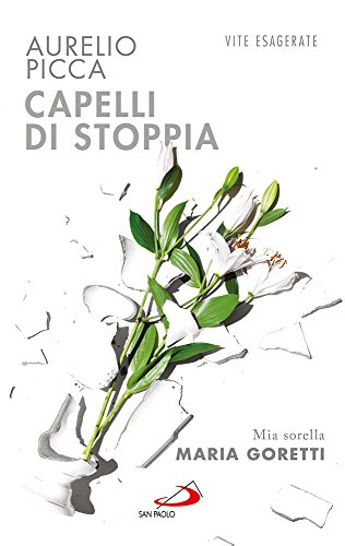 Beispielbild fr Capelli di stoppia. Mia sorella Maria Goretti zum Verkauf von medimops