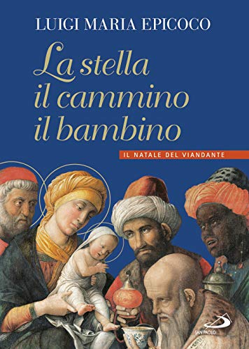 Beispielbild fr La stella, il cammino, il bambino. Il Natale del viandante zum Verkauf von WorldofBooks