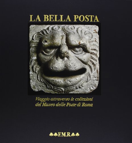 9788821601217: La Bella Posta. Viaggio attraverso le collezioni del Museo delle Poste di Roma. [QUA 121].