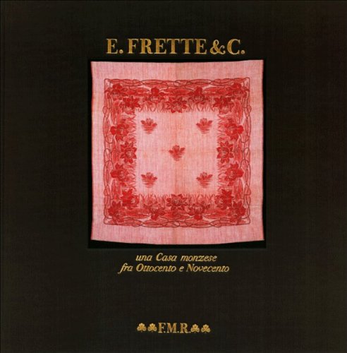 E. Frette & Co.; Una Casa Monzese fra Ottoccento e Novecento