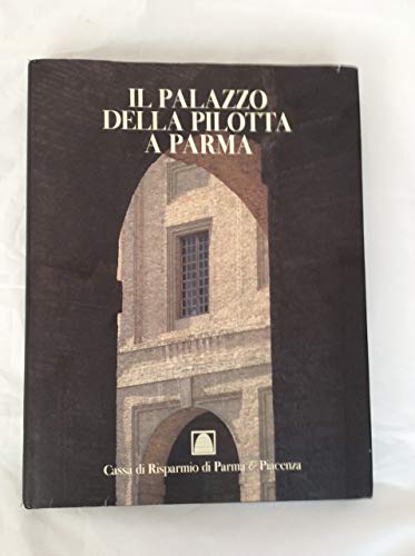 Il Palazzo della Pilotta a Parma: Dai servizi della corte alle moderne istituzioni culturali (Ita...