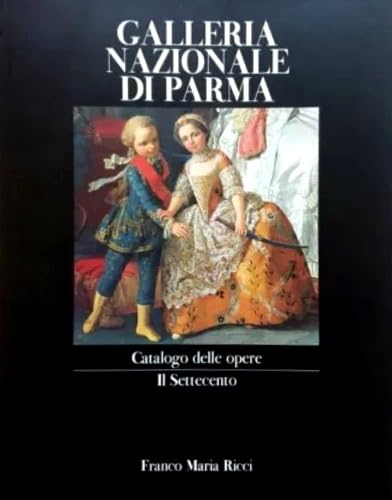 9788821609374: Galleria Nazionale di Parma. Catalogo delle opere: Il Settecento