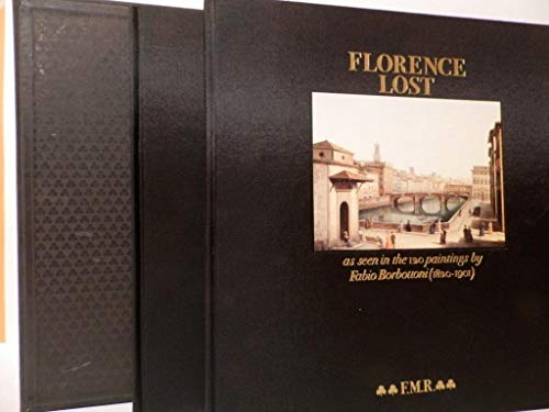 Florence lost : as seen in the 120 paintings by Fabio Borbottoni (1820-1901)