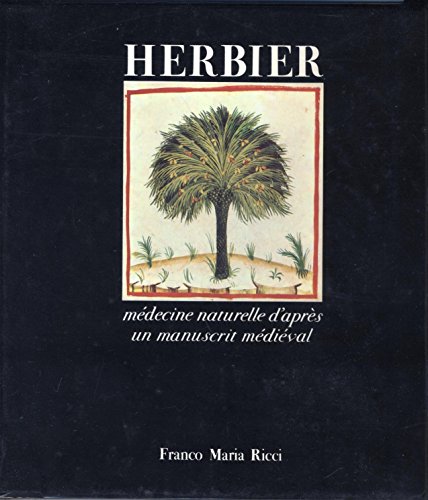 9788821623004: Herbier, mdecine naturelle d'aprs un manuscrit mdival (Theatrum Sanitatis. Liber magistri Ububchasym de Baldach)