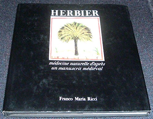 Stock image for Herbier : Medecine Naturelle d'Apres Un Manuscrit Medieval (Theatrum Sanitatis, Liber Magistri Ububchasym De Baldach) (Iconographia Series) for sale by Housing Works Online Bookstore