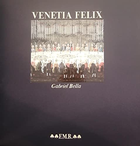 9788821631054: Venetia felix: Gabriel Bella, cronista della Serenissima (Quadreria) (Italian Edition)