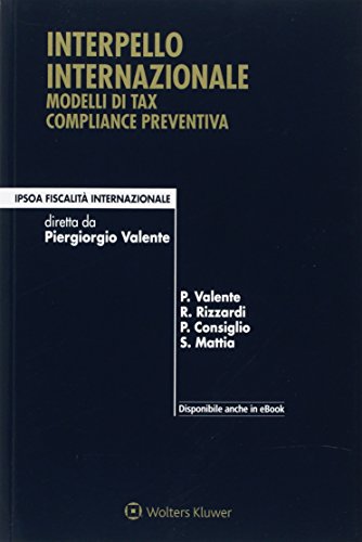 Imagen de archivo de Interpello internazionale modelli di tax compliance preventiva Valente, Piergiorgio; Rizzardi, Raffaele; Consiglio, Paolo and Mattia, Salvatore a la venta por Copernicolibri