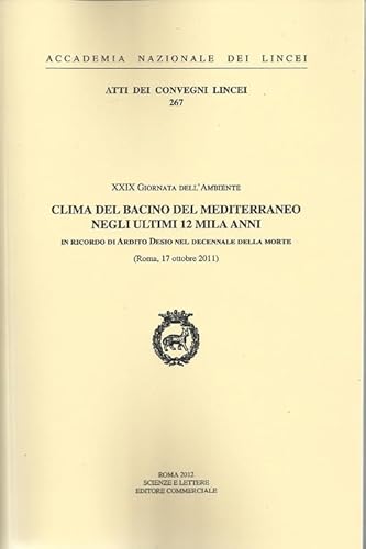 9788821810589: Clima del bacino del Mediterraneo negli ultimi 12 mila anni in ricordo di Ardito Desio nel decennale della morte. 29 Giornata dell'ambiente (Roma, 17 ottobre 2011)