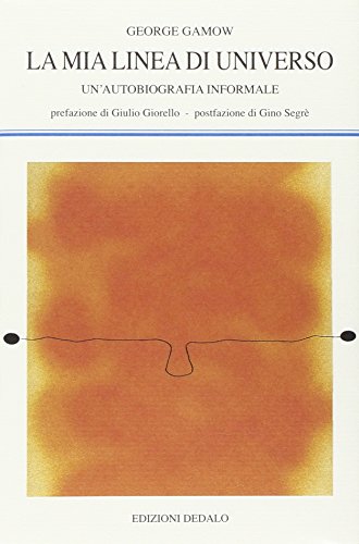 La mia linea di universo. Un'autobiografia informale (9788822002389) by Gamow, George