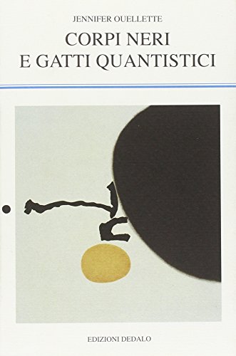 Corpi neri e gatti quantistici. Storie dagli annali della fisica (9788822002457) by Jennifer Ouellette