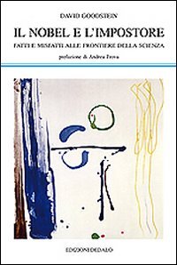 Il Nobel e l'impostore. Fatti e misfatti alle frontiere della scienza (9788822002532) by Goodstein, David