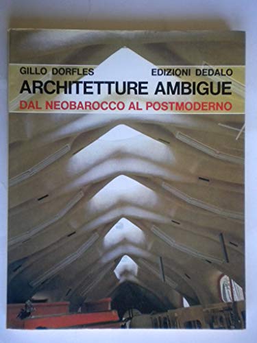 Architetture ambigue: Dal neobarocco al postmoderno (Immagine e consumo) (Italian Edition) (9788822004086) by Dorfles, Gillo