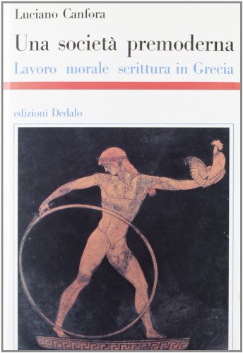 9788822005267: Una societ premoderna. Lavoro, morale, scrittura in Grecia (Storia e civilt)