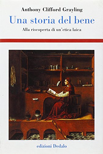 9788822005625: Una storia del bene. Alla riscoperta di un'etica laica (Storia e civilt)