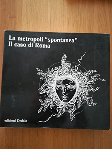 9788822008183: La metropoli spontanea: Il caso di Roma 1925-1981 (Il politecnico)