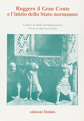 9788822041425: Ruggero il gran conte e l'inizio dello Stato normanno. Atti delle 2e Giornate normanno-sveve