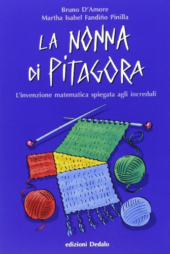 Stock image for La nonna di Pitagora. L'invenzione matematica spiegata agli increduli for sale by Revaluation Books