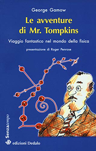 9788822046116: Le avventure di mr. Tompkins. Viaggio Scientificamente fantastico nel mondo della fisica (Senza tempo)