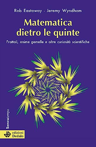 Stock image for Matematica dietro le quinte. Frattali, anime gemelle e altre curiosit scientifiche (Senza tempo) for sale by libreriauniversitaria.it