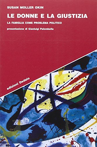 9788822053039: Le donne e la giustizia. La famiglia come problema politico