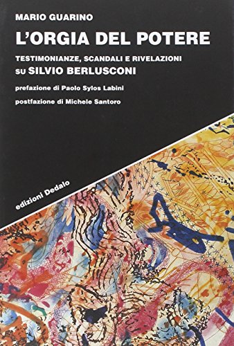 Beispielbild fr L'orgia del potere. Testimonianze, scandali e rivelazioni su Silvio Berlusconi zum Verkauf von medimops