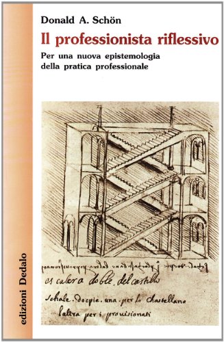 Il professionista riflessivo. Per una nuova epistemologia della pratica professionale (9788822061522) by SchÃ¶n, Donald A.