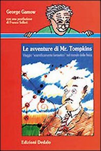 Imagen de archivo de Le avventure di mr. Tompkins. Viaggio Scientificamente fantastico nel mondo della fisica a la venta por medimops