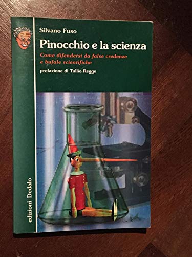9788822062949: Pinocchio e la scienza. Come difendersi da false credenze e bufale scientifiche (Nuova biblioteca Dedalo)