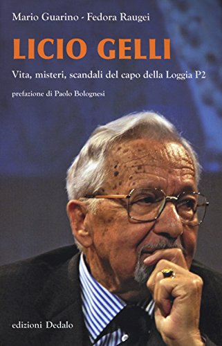 Imagen de archivo de Licio Gelli. Vita, misteri, scandali del capo della Loggia P2 a la venta por libreriauniversitaria.it