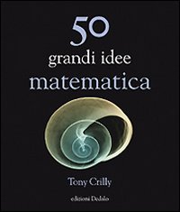 Imagen de archivo de Cinquanta grandi idee di matematica a la venta por medimops