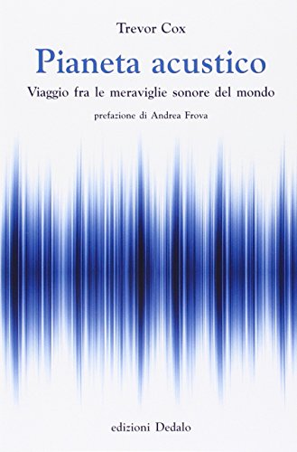 Beispielbild fr Pianeta acustico. Viaggio fra le meraviglie sonore del mondo zum Verkauf von libreriauniversitaria.it