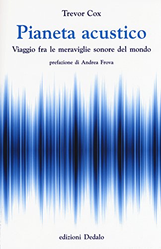 Stock image for Pianeta acustico. Viaggio fra le meraviglie sonore del mondo for sale by libreriauniversitaria.it