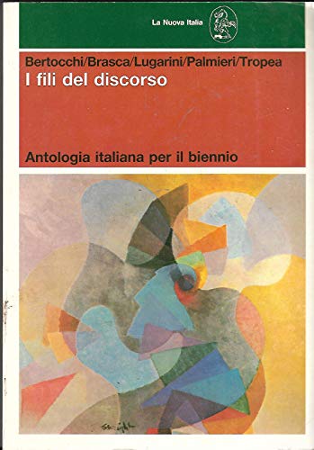 Imagen de archivo de I fili del discorso. Antologia italiana per il biennio a la venta por medimops