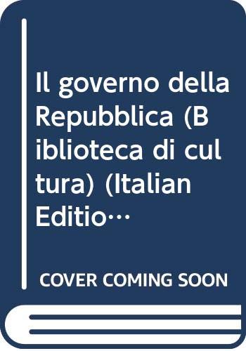 9788822106179: Il governo della Repubblica (Biblioteca di cultura)