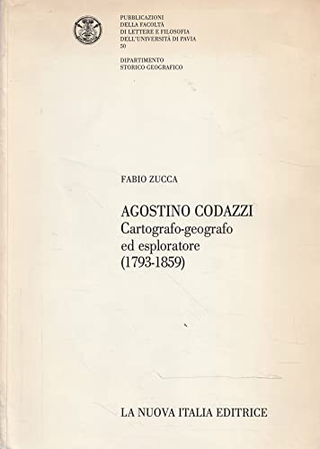Stock image for Agostino Codazzi. Cartografo-geografo ed esploratore (1793-1859). for sale by FIRENZELIBRI SRL