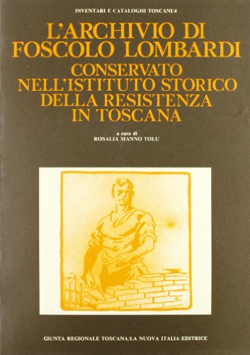 Beispielbild fr L'Archivio di Foscolo Lombardi conservato nell'Ist.Storico della Resistenza in Toscana. zum Verkauf von FIRENZELIBRI SRL