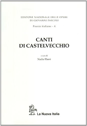 9788822140098: Canti di Castelvecchio (Edizione nazionale delle opere di Giovanni Pascoli. Poesie italiane)