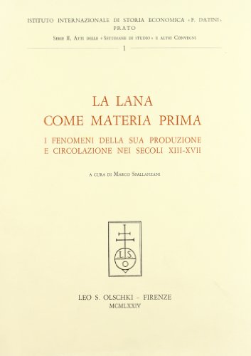 9788822212429: La lana come materia prima. I fenomeni della sua produzione e circolazione nei secoli XIII-XVI (Ist. int. storia ec. Datini-Prato. Atti)