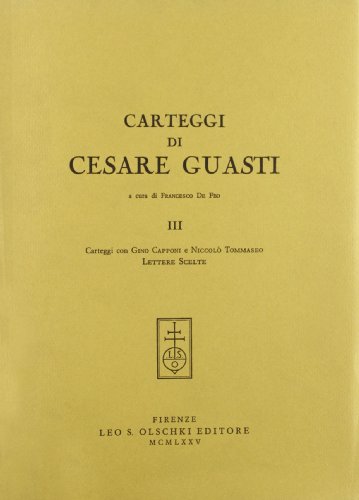 9788822213662: Carteggi di Cesare Guasti. Carteggi con Gino Capponi e Niccol Tommaseo (Vol. 3)