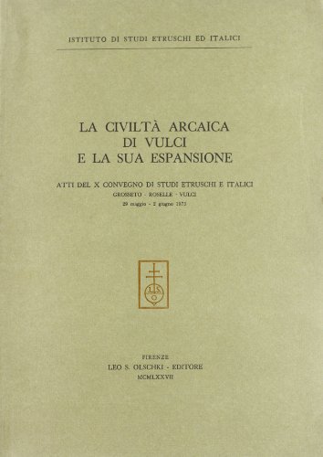 9788822214157: La civilt arcaica di Vulci e la sua espansione. Atti del 10 Convegno di studi etruschi e italici