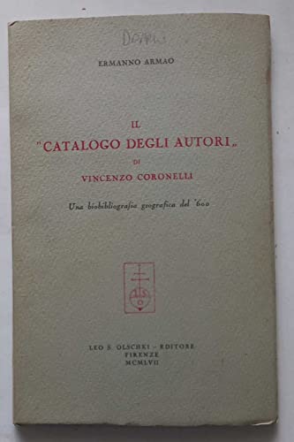 Imagen de archivo de Il Catalogo degli Autori di Vincenzo Coronelli. Una bibliografia geografica del '600. a la venta por FIRENZELIBRI SRL