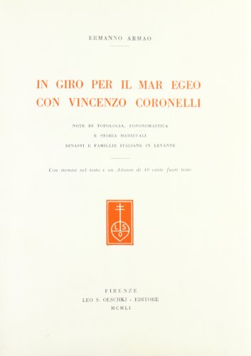 Imagen de archivo de In giro per il Mar Egeo con Vincenzo Coronelli. Note di topologia, toponomastica e storia medievali. Dinasti e famiglie italiane in Levante. a la venta por FIRENZELIBRI SRL