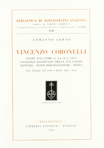 Beispielbild fr Vincenzo Coronelli. Cenni sull'uomo e la sua vita. Catalogo ragionato delle sue opere. Lettere, fonti bibliografiche. Indici. zum Verkauf von FIRENZELIBRI SRL